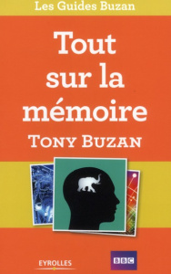 Tout sur la mémoire. Comment retenir un nombre illimité d'informations - Buzan Tony ; Harrison James ; Klisnick Jean-Louis