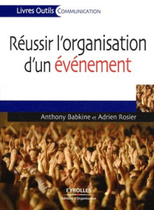 Réussir l'organisation d'un événement - Rosier Adrien ; Babkine Anthony