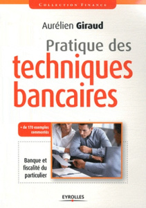 Pratique des techniques bancaires. Banque et fiscalité du particulier, Edition 2012 - Giraud Aurélien
