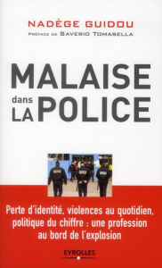 Malaise dans la police. Perte d'identité, violences au quotidien, politique du chiffre : une profess - Guidou Nadège ; Tomasella Saverio
