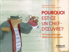 POURQUOI EST-CE UN CHEF D'OEUVRE ? 50 LONGS-METRAGES D'ANIMATION EXPLIQUES. - BOLLUT GERSENDE