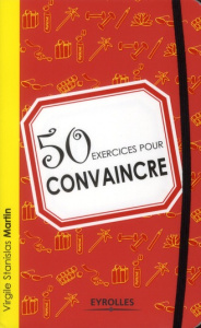 50 exercices pour convaincre - Martin Virgile Stanislas