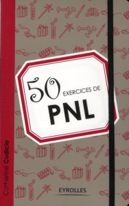50 exercices de PNL - Cudicio Catherine ; Griffon Guillaume