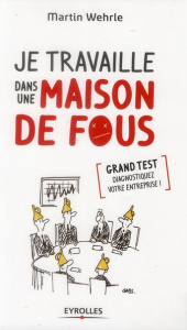 Je travaille dans une maison de fous - Wehrle Martin ; Tresca Corinne
