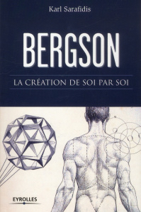 Bergson. La création de soi par soi - Sarafidis Karl