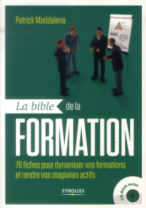 La bible de la formation. 76 fiches pour dynamiser vos formations et rendre vos stagiaires actifs, a - Maddalena Patrick