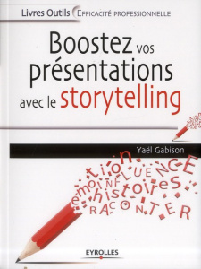 Boostez vos présentations avec le storytelling - Hanouna-Gabison Yaël