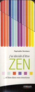 J'ai décidé d'être zen.... Et bien dans mes émotions - Giordano Raphaëlle