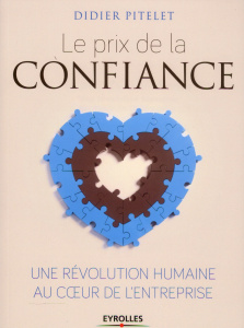 Le prix de la confiance. Une révolution humaine au coeur de l'entreprise - Pitelet Didier