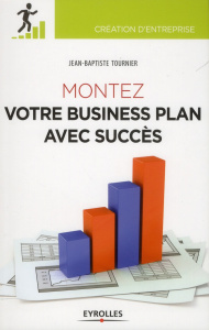Montez votre business plan avec succès - Tournier Jean-Baptiste