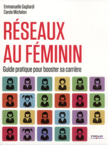 Réseaux au féminin. Guide pratique pour booster sa carrière - Gagliardi Emmanuelle ; Michelon Carole