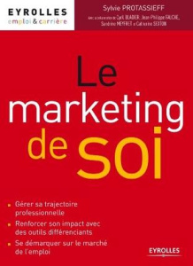 Le marketing de soi - Protassieff Sylvie ; Bladier Cyril ; Fauche Jean-P