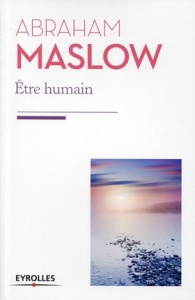 Etre humain. La nature humaine et sa plénitude - Maslow Abraham ; Prigent Agnès ; Nicolaïeff Lauren