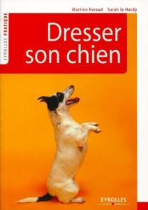 Dresser son chien - Evraud Martine ; Le Hardy Sarah ; Thomisse Nicolas