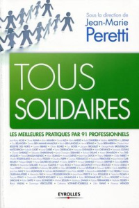 Tous solidaires. Les meilleures pratiques par 91 professionnels - Peretti Jean-Marie
