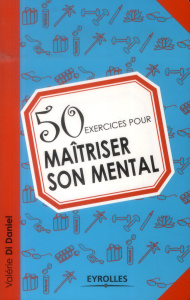 50 exercices pour maîtriser son mental - Di Daniel Valérie