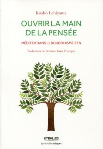 Ouvrir la main de la pensée. Méditer dans le bouddhisme zen - Uchiyama Kôshô ; Procopio Federico ; Warner Jisho