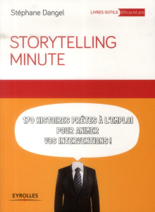 Storytelling minute. 170 histoires prêtes à l'emploi pour animer vos interventions - Dangel Stéphane