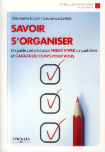 Savoir s'organiser. 7e édition - Bujon Stéphanie ; Einfalt Laurence