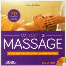Ma leçon de massages. Relaxez-vous et luttez contre le stress au quotidien ! Avec 1 DVD - Campan Hélène