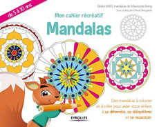 Mon cahier récréatif Mandalas. Des mandalas à colorier et à créer pour aider votre enfant à se déten - Ewing Mauricette ; Mazevet Karine