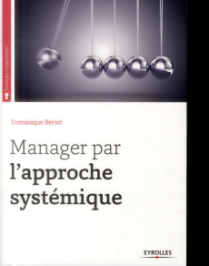 Manager par l'approche systémique - Bériot Dominique ; Crozier Michel