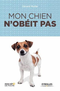 Mon chien n'obéit pas - Muller Gérard ; Potel Cécile