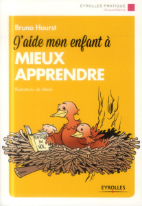 J'aide mon enfant à mieux apprendre. 3e édition - Hourst Bruno