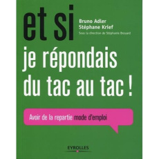 Et si je répondais du tac au tac ! Repartie mode d'emploi - Adler Bruno ; Krief Stéphane
