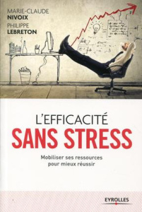 L'efficacité sans stress - Lebreton Philippe ; Nivoix Marie-Claude