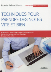 Techniques pour prendre des notes vite et bien. Méthode PAT, 2e édition - Richard-Postal Patricia
