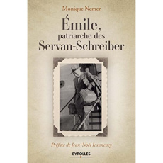 Emile, patriarche des Servan-Schreiber - Nemer Monique ; Jeanneney Jean-Noël