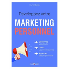Développez votre marketing personnel - Charlie Bruno