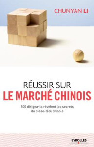 Réussir sur le marché chinois. 100 dirigeants révèlent les secrets du casse-tête chinois - Li Chunyan ; Wu Jianmin ; Giscard d'Estaing Henri