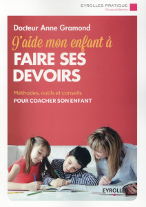 J'aide mon enfant à faire ses devoirs - Gramond Anne