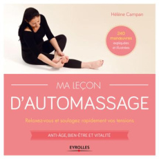 Ma leçon d'automassage. Relaxez-vous et soulagez rapidement vos tensions - Campan Hélène