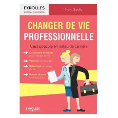 Changer de vie professionnelle. C'est possible en milieu de carrière - Garolla Mireille