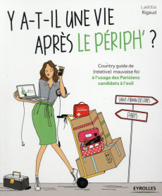 Y-a-t-il une vie après le périph' ? Country guide de (relative) mauvaise foi à l'usage des Parisiens - Rigaud Laetitia ; Mélin Angéline