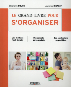 Le grand livre pour s'organiser. 2e édition - Bujon Stéphanie ; Einfalt Laurence