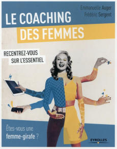 Le coaching des femmes. Etes-vous une femme girafe ? - Auger Emmanuelle ; Sergent Frédéric