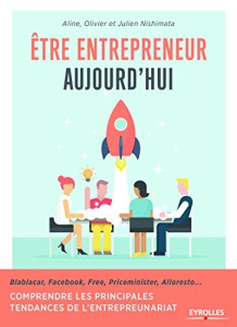 Etre entrepreneur aujourd'hui. Comprendre les principales tendances de l'entrepreneuriat - Nishimata Olivier ; Nishimata Julien ; Nishimata A