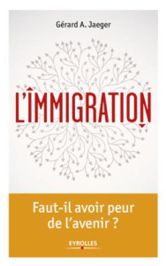 L'immigration. Un état des lieux à repenser - Jaeger Gérard-A