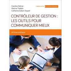 Contrôleur de gestion : les outils pour communiquer mieux. 65 fiches pratiques - Duban-Doyard Catherine ; Selmer Caroline ; Trabels