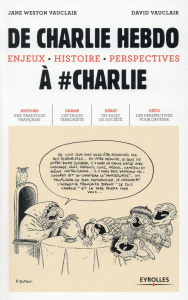 De Charlie Hebdo à #Charlie. Enjeux, histoire, perspectives - Weston Vauclair Jane ; Vauclair David