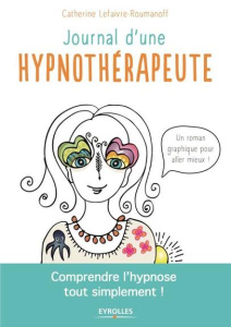 Journal d'une hypnothérapeute - Roumanoff-Lefaivre Catherine ; Akoun Audrey