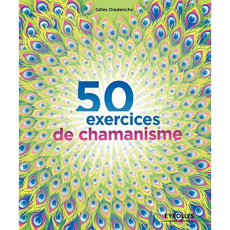 50 exercices de chamanisme - Diederichs Gilles