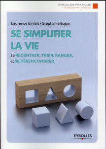 Se simplifier la vie - Bujon Stéphanie ; Einfalt Laurence ; Leblanc Valér