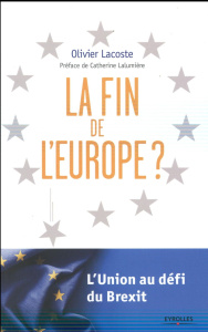 La fin de l'Europe - Lacoste Olivier ; Lalumière Catherine