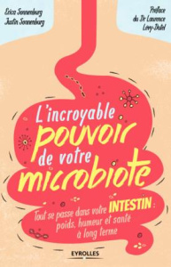 L'incroyable pouvoir de votre microbiote. Tout se passe dans votre intestin : poids, humeur et santé - Sonnenburg Justin ; Sonnenburg Erica ; Lévy-Dutel