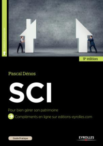 Guide pratique de la SCI. Bien gérer son patrimoine, 9e édition - Dénos Pascal